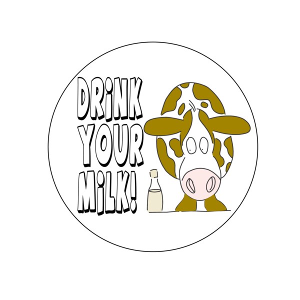 Drink Your Milk 1-15/16" circle